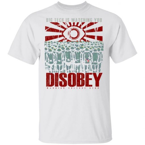 Big Tech Is Watching You Disoby Warior Culture Gear Shirt