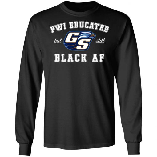 GS Pwi Educated But Still Black Af Shirt