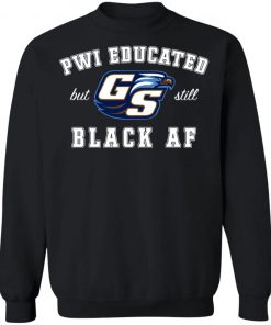 GS Pwi Educated But Still Black Af Shirt