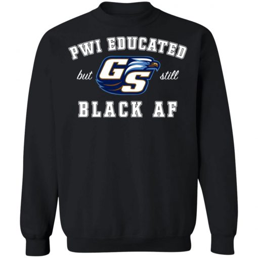 GS Pwi Educated But Still Black Af Shirt