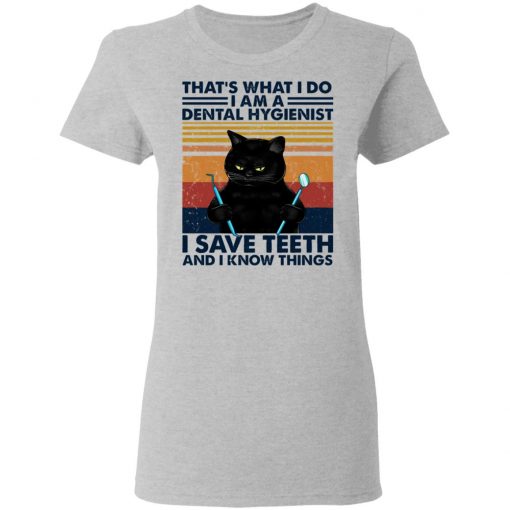 Black Cat That’s What I Do I Am A Dental Hygienist Shirt