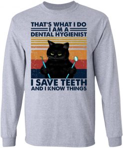 Black Cat That’s What I Do I Am A Dental Hygienist Shirt