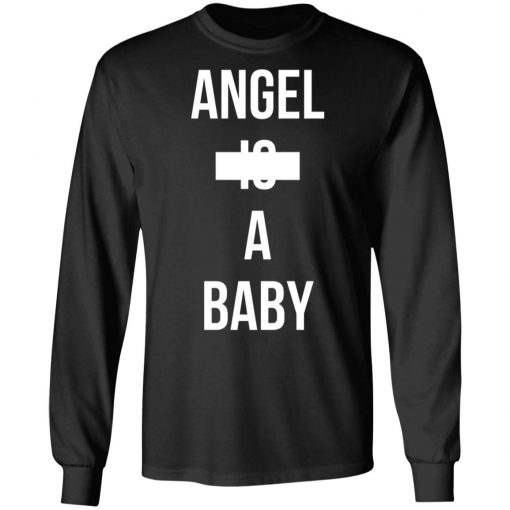 Angle Is A Baby Shirt, Hoodie, Long Sleeve