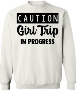 Caution Girl Trip In Progress Shirt