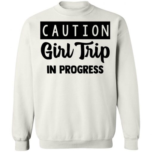 Caution Girl Trip In Progress Shirt