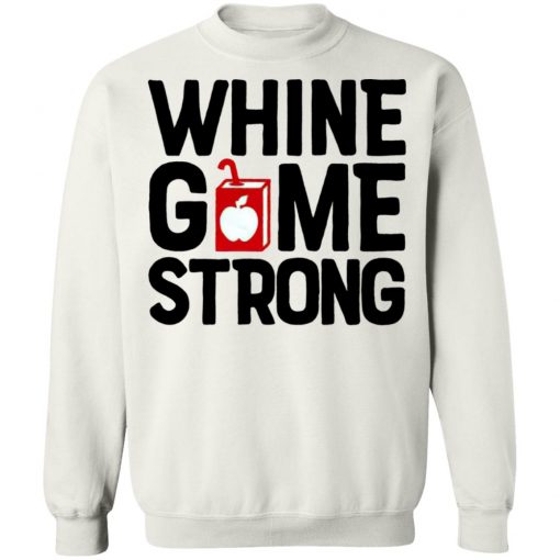 Whine Game Strong Funny Shirt