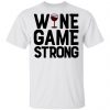 Wine Game Strong Funny Shirt