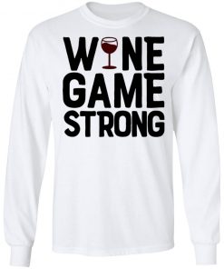 Wine Game Strong Funny Shirt