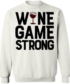 Wine Game Strong Funny Shirt