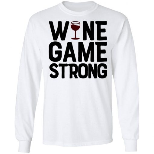 Wine Game Strong Funny Shirt