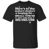 Here’s To The Makers Shakers Keeping The Small Towns Alive Shirt