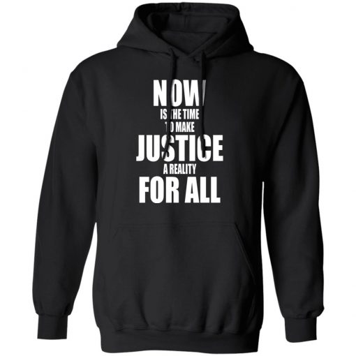 Dr. Martin Luther King Now is the time to make justice a reality for all Shirt