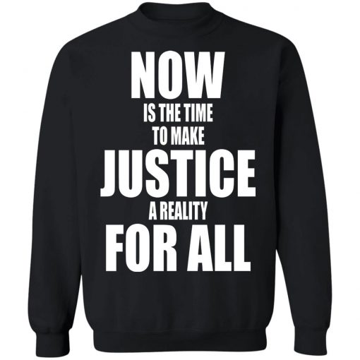 Dr. Martin Luther King Now is the time to make justice a reality for all Shirt