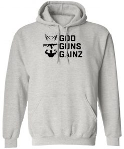 God Guns Gains Shirt, Hoodie, Long Sleeve