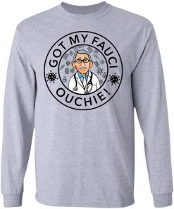 Got My Fauci Ouchie Shirt