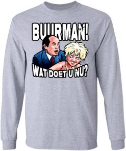 Buurman Wat Doet U Nu Shirt