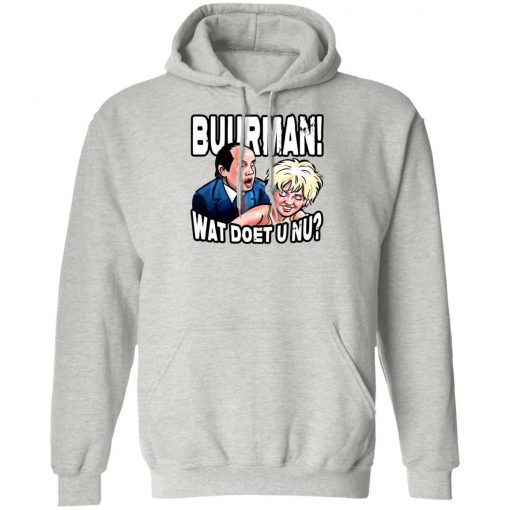 Buurman Wat Doet U Nu Shirt