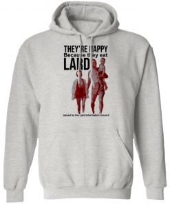 They’re Happy Because They Eat Lard Shirt