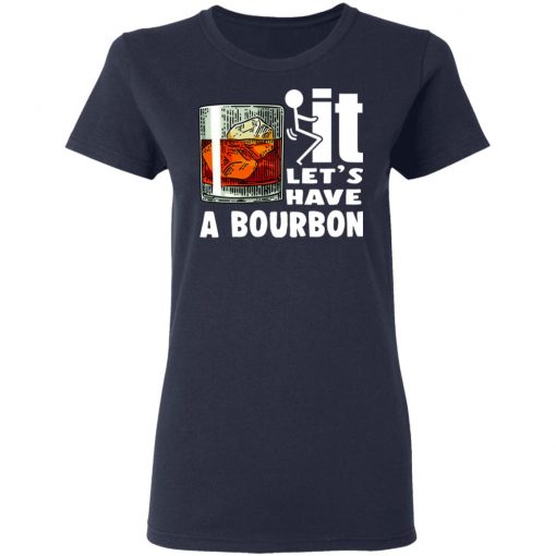 Wine It Let’s Have A Bourbon Shirt