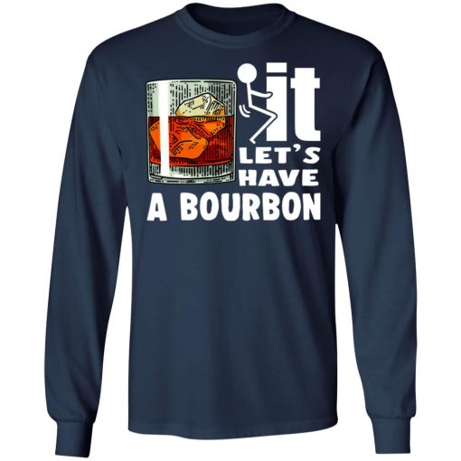 Wine It Let’s Have A Bourbon Shirt