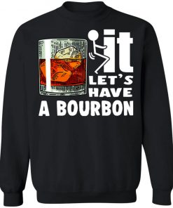 Wine It Let’s Have A Bourbon Shirt