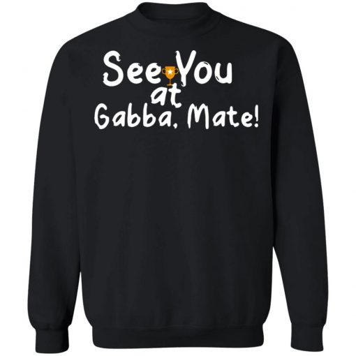 See You At Gabba Mate Shirt