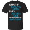 What If Stacy’s Mom Was Jessie’s Girl And Her Number Was 8675309 Shirt