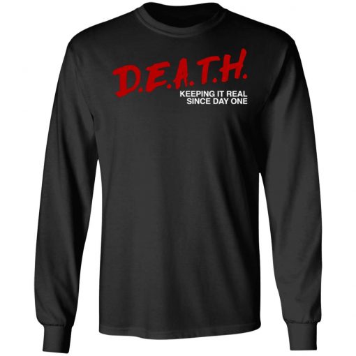 Death Keeping It Real Since Day One Shirt