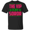 The Vip Is My Soror Shirt