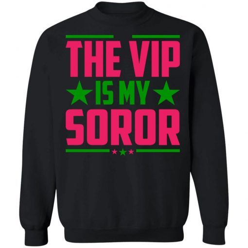 The Vip Is My Soror Shirt