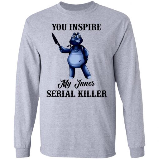 Turtle You Inspire My Inner Serial Killer Shirt