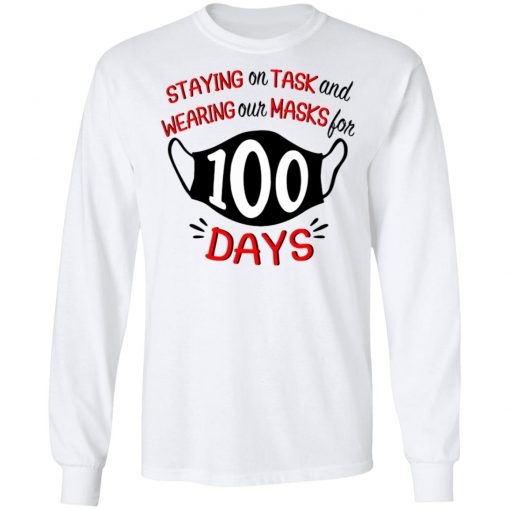 Staying On Task And Wearing Our Masks For 100 Days Shirt