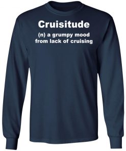 Cruisitude A Grumpy Mood From Lack Of Cruising Shirt