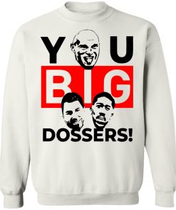 Tyson Fury You Big Dossers Shirt