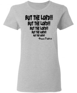 But The Lord Shirt, Hoodie, Long Sleeve