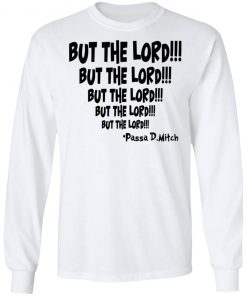 But The Lord Shirt, Hoodie, Long Sleeve