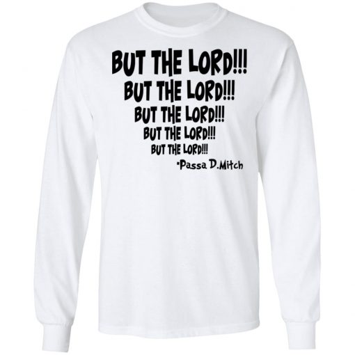 But The Lord Shirt, Hoodie, Long Sleeve