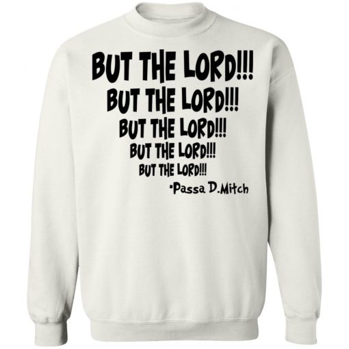 But The Lord Shirt, Hoodie, Long Sleeve