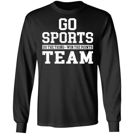 Go Sports Do The Thing Win The Points Team Shirt