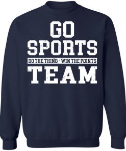 Go Sports Do The Thing Win The Points Team Shirt