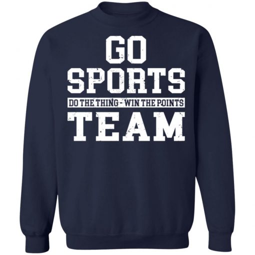 Go Sports Do The Thing Win The Points Team Shirt