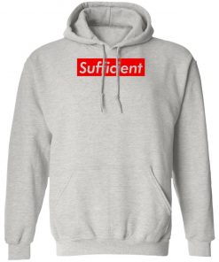 Sufficient Shirt, Hoodie, Long Sleeve