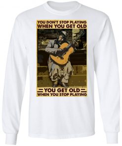 Guitar You Don’t Stop Playing When You Get Old Shirt