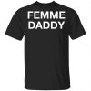 Femme Daddy Shirt, Hoodie, Long Sleeve