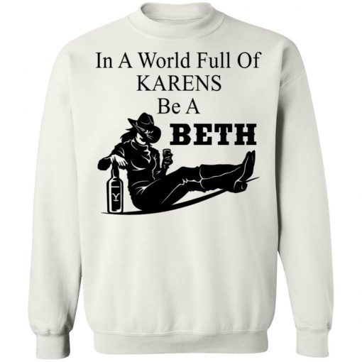 In A World Full Of Karens Be A Beth Shirt