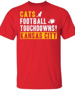 Cats Football Touchdowns Kansas City Shirt, Long Sleeve, Sweatshirt, Tank Top, Hoodie