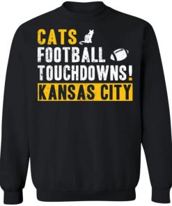 Cats Football Touchdowns Kansas City Shirt, Long Sleeve, Sweatshirt, Tank Top, Hoodie