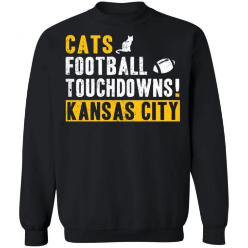 Cats Football Touchdowns Kansas City Shirt, Long Sleeve, Sweatshirt, Tank Top, Hoodie