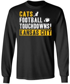 Cats Football Touchdowns Kansas City Shirt, Long Sleeve, Sweatshirt, Tank Top, Hoodie