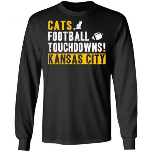 Cats Football Touchdowns Kansas City Shirt, Long Sleeve, Sweatshirt, Tank Top, Hoodie